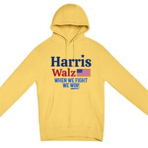 Kamala Harris Tim Walz When We Fight We Win Premium Pullover Hoodie