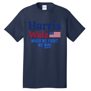 Kamala Harris Tim Walz When We Fight We Win Tall T-Shirt