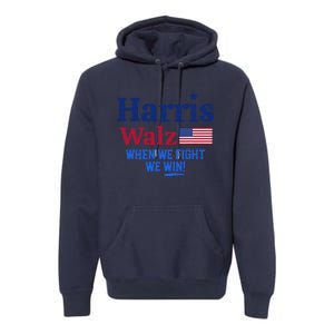 Kamala Harris Tim Walz When We Fight We Win Premium Hoodie