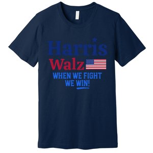 Kamala Harris Tim Walz When We Fight We Win Premium T-Shirt