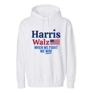 Kamala Harris Tim Walz When We Fight We Win Garment-Dyed Fleece Hoodie