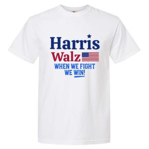 Kamala Harris Tim Walz When We Fight We Win Garment-Dyed Heavyweight T-Shirt