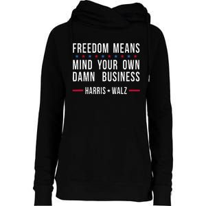 Kamala Harris Tim Walz Mind Your Own Damn Business Womens Funnel Neck Pullover Hood