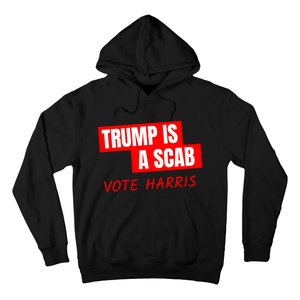 Kamala Harris Tim Walz Election Donald Trump Is A Scab Vote Harris Hoodie