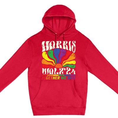 Kamala Harris Tim Walz Pride Lgbt 2024 Together We Rise Premium Pullover Hoodie