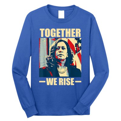 Kamala Harris Together We Rise Design Political Funny Gift Long Sleeve Shirt