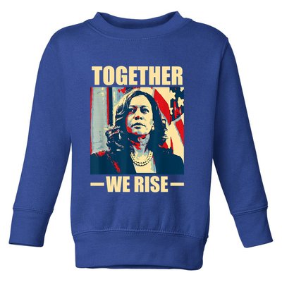 Kamala Harris Together We Rise Design Political Funny Gift Toddler Sweatshirt