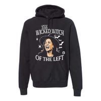 Kamala Harris The Wicked Witch Of The Left Halloween Premium Hoodie