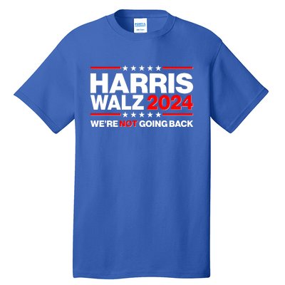 Kamala Harris Tim Walz 2024 Election Were Not Going Back Tall T-Shirt