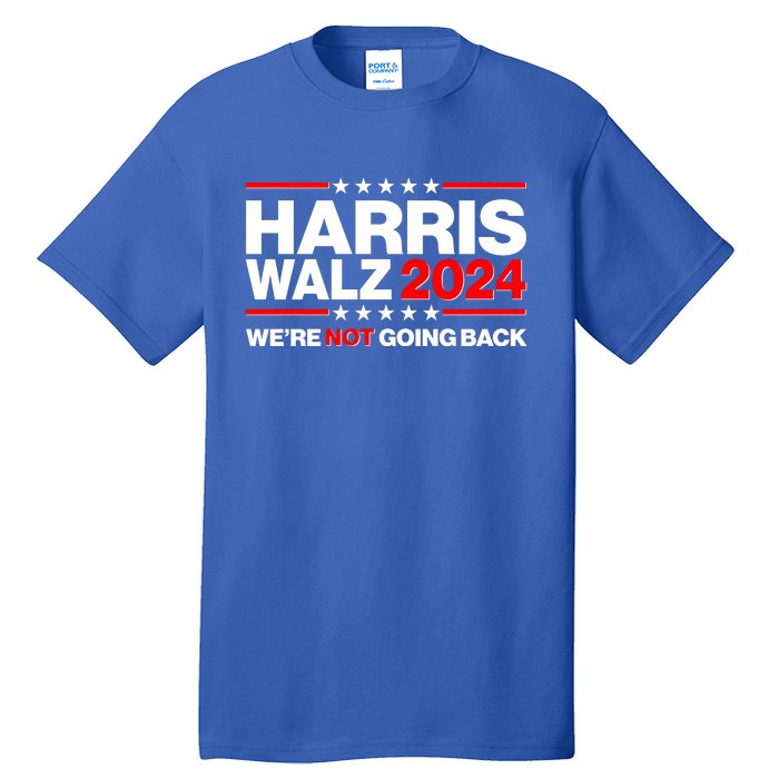 Kamala Harris Tim Walz 2024 Election Were Not Going Back Tall T-Shirt