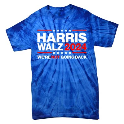 Kamala Harris Tim Walz 2024 Election Were Not Going Back Tie-Dye T-Shirt