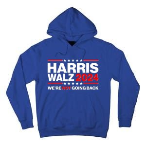 Kamala Harris Tim Walz 2024 Election Were Not Going Back Tall Hoodie