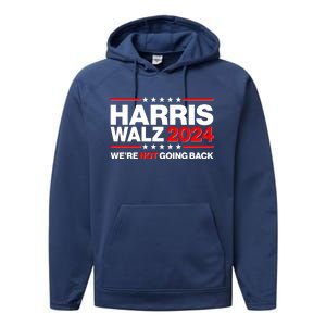 Kamala Harris Tim Walz 2024 Election Were Not Going Back Performance Fleece Hoodie