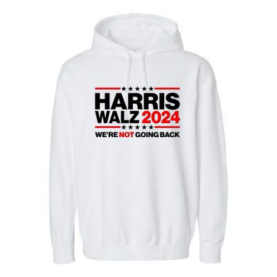 Kamala Harris Tim Walz 2024 Election Were Not Going Back Garment-Dyed Fleece Hoodie