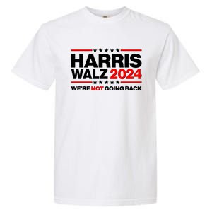 Kamala Harris Tim Walz 2024 Election Were Not Going Back Garment-Dyed Heavyweight T-Shirt