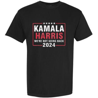 Kamala Harris T WeRe Not Going Back Vote For 2024 Garment-Dyed Heavyweight T-Shirt