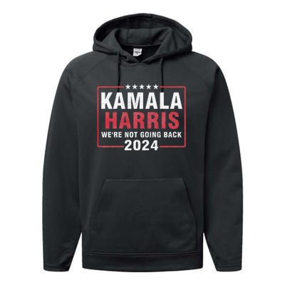 Kamala Harris T WeRe Not Going Back Vote For 2024 Performance Fleece Hoodie