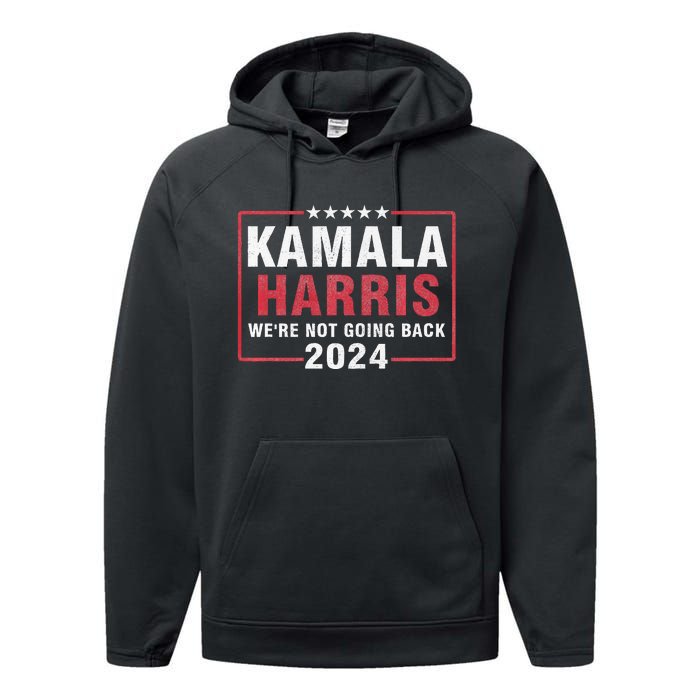 Kamala Harris T WeRe Not Going Back Vote For 2024 Performance Fleece Hoodie