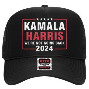 Kamala Harris T WeRe Not Going Back Vote For 2024 High Crown Mesh Back Trucker Hat