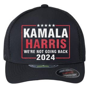 Kamala Harris T WeRe Not Going Back Vote For 2024 Flexfit Unipanel Trucker Cap