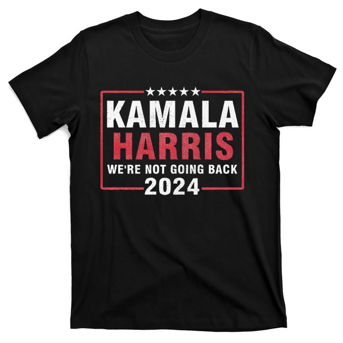 Kamala Harris T WeRe Not Going Back Vote For 2024 T-Shirt