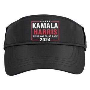 Kamala Harris T WeRe Not Going Back Vote For 2024 Adult Drive Performance Visor