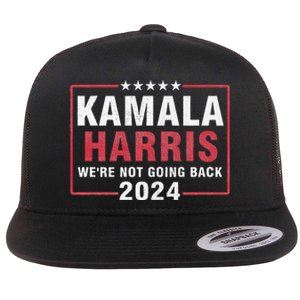 Kamala Harris T WeRe Not Going Back Vote For 2024 Flat Bill Trucker Hat