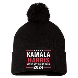 Kamala Harris T WeRe Not Going Back Vote For 2024 Pom Pom 12in Knit Beanie