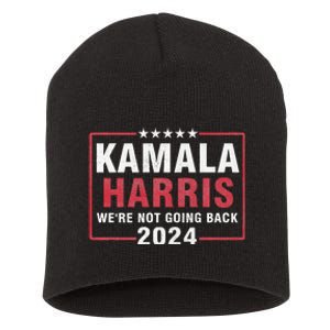 Kamala Harris T WeRe Not Going Back Vote For 2024 Short Acrylic Beanie