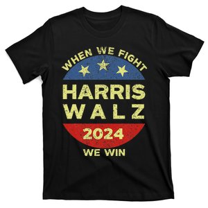 Kamala Harris Tim Walz 2024 When We Fight We Win T-Shirt