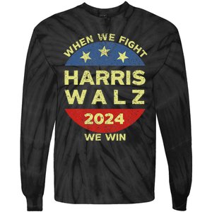 Kamala Harris Tim Walz 2024 When We Fight We Win Tie-Dye Long Sleeve Shirt