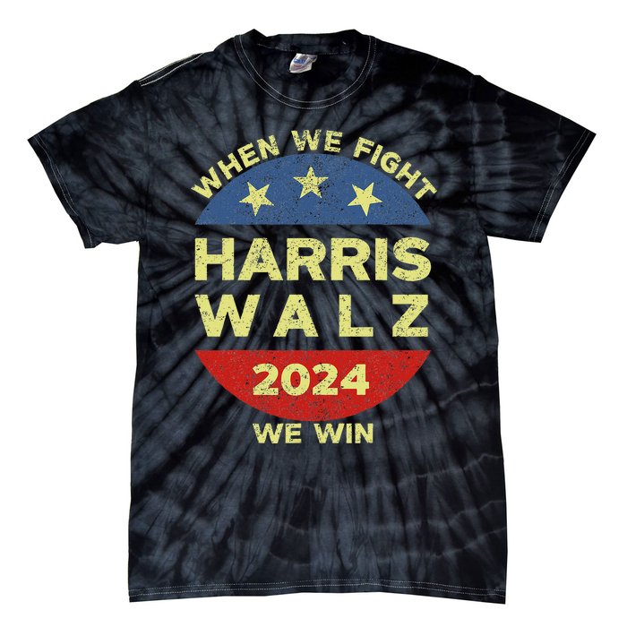 Kamala Harris Tim Walz 2024 When We Fight We Win Tie-Dye T-Shirt