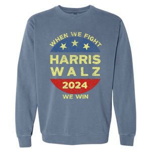 Kamala Harris Tim Walz 2024 When We Fight We Win Garment-Dyed Sweatshirt