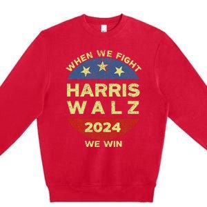 Kamala Harris Tim Walz 2024 When We Fight We Win Premium Crewneck Sweatshirt