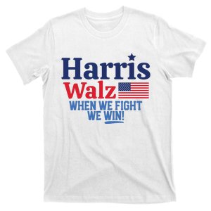 Kamala Harris Tim Walz When We Fight We Win T-Shirt