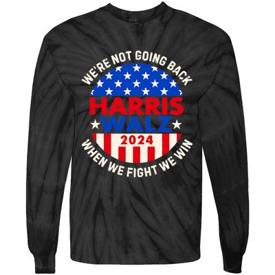 Kamala Harris Tim Walz 2024 When We Fight We Win Tie-Dye Long Sleeve Shirt