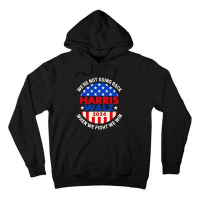 Kamala Harris Tim Walz 2024 When We Fight We Win Tall Hoodie