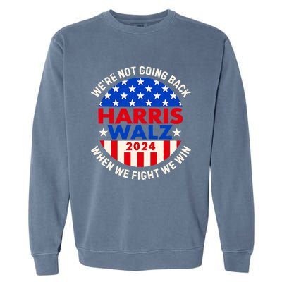 Kamala Harris Tim Walz 2024 When We Fight We Win Garment-Dyed Sweatshirt