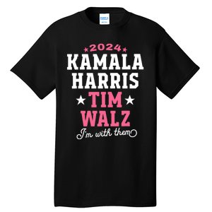 Kamala Harris Tim Walz 2024 President Election I’M With Them Tall T-Shirt