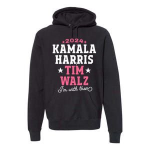 Kamala Harris Tim Walz 2024 President Election I’M With Them Premium Hoodie