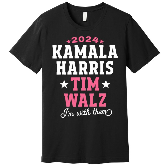 Kamala Harris Tim Walz 2024 President Election I’M With Them Premium T-Shirt