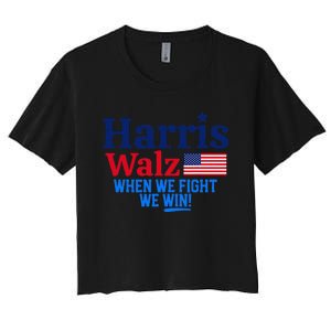 Kamala Harris Tim Walz When We Fight We Win Gift Women's Crop Top Tee