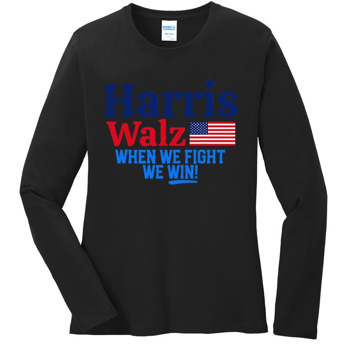 Kamala Harris Tim Walz When We Fight We Win Gift Ladies Long Sleeve Shirt