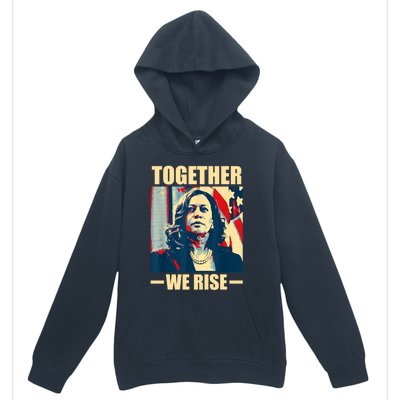 Kamala Harris Together We Rise Empowering Political Gift Urban Pullover Hoodie