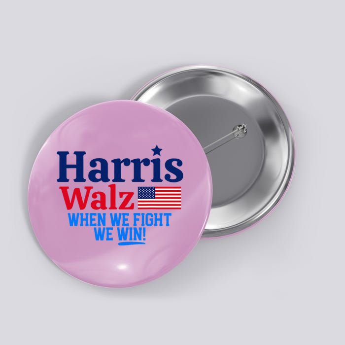 Kamala Harris Tim Walz When We Fight We Win Button