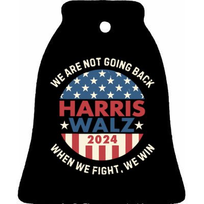 Kamala Harris Tim Walz We Fight We Win WeRe Not Going Back Ceramic Bell Ornament