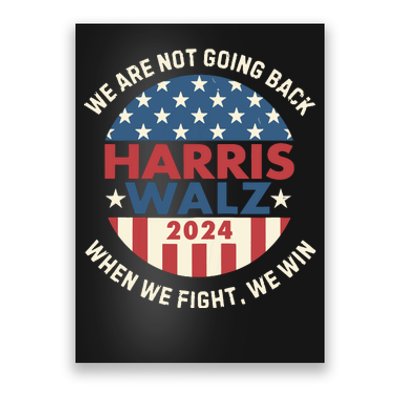 Kamala Harris Tim Walz We Fight We Win WeRe Not Going Back Poster