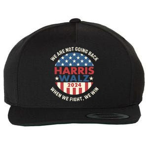 Kamala Harris Tim Walz We Fight We Win WeRe Not Going Back Wool Snapback Cap