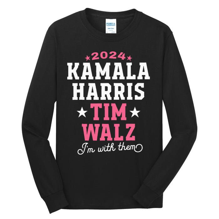 Kamala Harris Tim Walz 2024 President Election I’M With Them Tall Long Sleeve T-Shirt