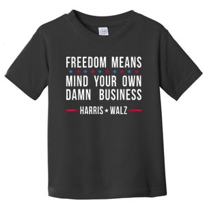 Kamala Harris Tim Walz Mind Your Own Damn Business Toddler T-Shirt